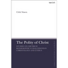 The Polity of Christ: Studies on Dietrich Bonhoeffer's Chalcedonian Christology and Ethics