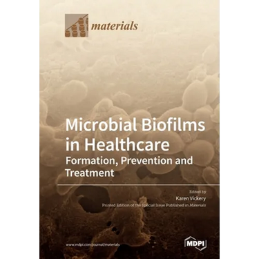 Microbial Biofilms in Healthcare: Formation, Prevention and Treatment
