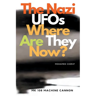 The Nazi UFOs Where Are They Now?