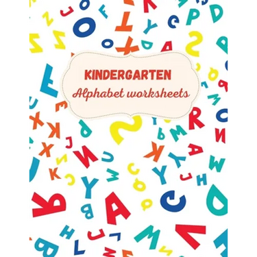 Kindergarten Alphabet Worksheets: Activity For Kindergarten Kids Ι Fun and Easy way to learn Letters Ι Practice pen control Ι Trace and