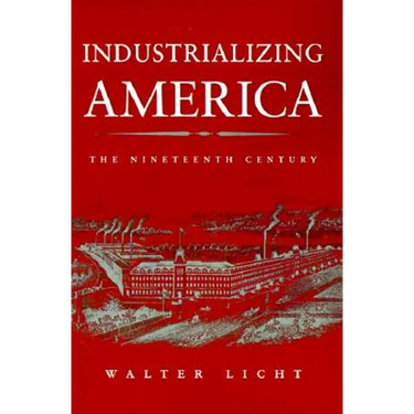Industrializing America: The Nineteenth Century