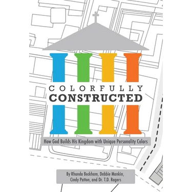 Colorfully Constructed: How God Builds His Kingdom with Unique Personality Colors