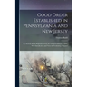 Good Order Established in Pennsylvania and New Jersey: By Thomas Budd; Reprinted From the Original Edition of 1685, Wth Introduction and Notes by Fred