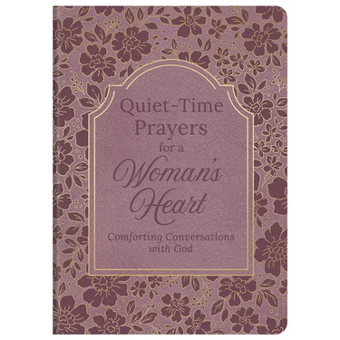 Quiet-Time Prayers for a Woman's Heart: Comforting Conversations with God