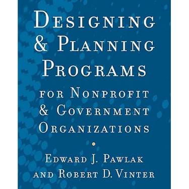 Designing and Planning Programs for Nonprofit and Government Organizations