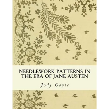 Needlework Patterns in the Era of Jane Austen: Ackermann's Repository of Arts
