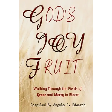 God's Joy Fruit: Walking Through the Fields of Grace and Mercy in Bloom