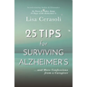 Surviving Alzheimer's: 25 TIPS for Caregivers: ...And More Confessions from a Caregiver