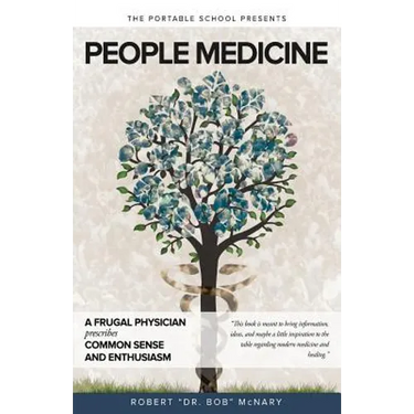 People Medicine: A Frugal Physician prescribes Common Sense and Enthusiasm