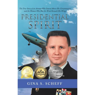 Presidential Spirit: The True Story of an Airman Who Soared Above His Circumstances and the Woman Who Was the Wind Beneath His Wings