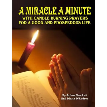 A Miracle A Minute: With Candle Burning Prayers For A Good And Prosperious Life