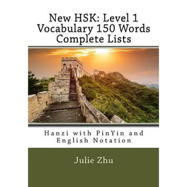 New HSK: Level 1 Vocabulary 150 Words Complete Lists: Hanzi with PinYin and English Notation
