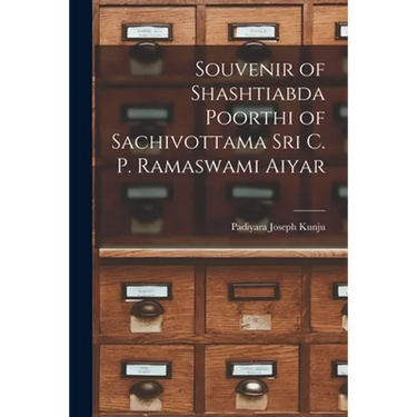 Souvenir of Shashtiabda Poorthi of Sachivottama Sri C. P. Ramaswami Aiyar