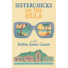 Sisterchicks Do The Hula