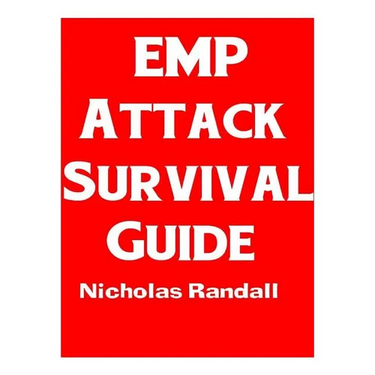 EMP Attack Survival Guide: The Ultimate Beginner's Guide On How To Prepare For and Outlast An Electromagnetic Pulse Attack That Takes Down The U.