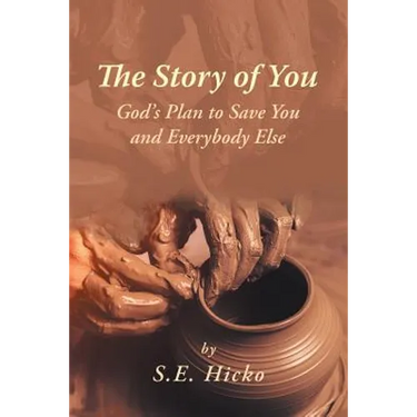 The Story of You: God's Plan to Save You and Everybody Else