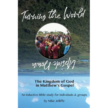 Turning the World Upside Down: The Kingdom of God in Matthew's Gospel