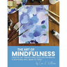 The Art of Mindfulness: Creative Art Therapy Practices for the Mental & Emotional Well-Being of Teens