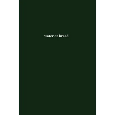 water or bread