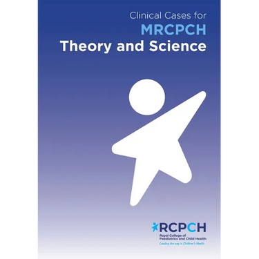 Clinical Cases for MRCPCH Theory and Science