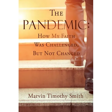 The Pandemic: How My Faith Was Challenged, But Not Changed