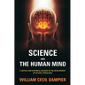 Science and the Human Mind: A Critical and Historical Account of the Development of Natural Knowledge