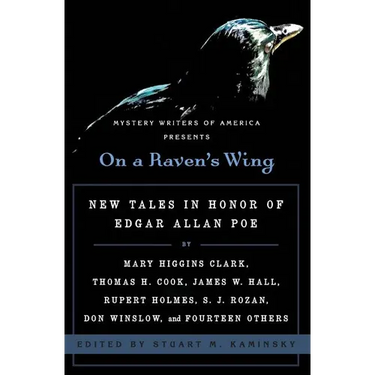 On a Raven's Wing: New Tales in Honor of Edgar Allan Poe by Mary Higgins Clark, Thomas H. Cook, James W. Hall, Rupert Holmes, S. J. Rozan, Don Winslow
