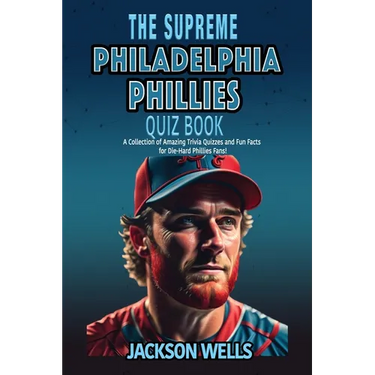 Philadelphia Phillies: The Supreme Quiz and Trivia Book for all Baseball fans