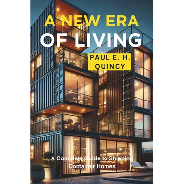 A New Era of Living: A Complete Guide to Shipping Container Homes