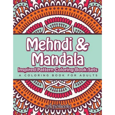 Mehndi & Mandala Inspired Pattern Coloring Book Sets: A Coloring Book For Adults