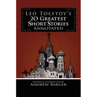 Leo Tolstoy's 20 Greatest Short Stories Annotated