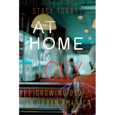 At Home in the City: Growing Old in Urban America