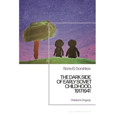 The Dark Side of Early Soviet Childhood, 1917-1941: Children's Tragedy