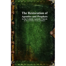 The Restoration of Apostles and Prophets: In the Catholic Apostolic Church
