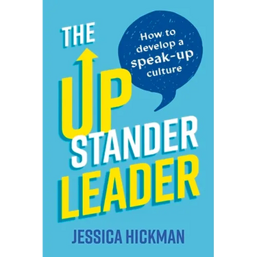 The Upstander Leader: How to Develop a Speak-Up Culture