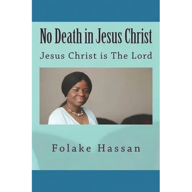 No Death in Jesus Christ: Jesus Christ is The Lord
