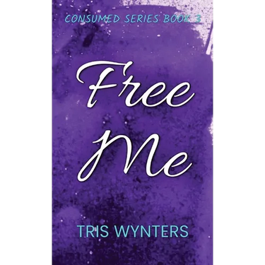 Free Me: Consumed Series Book 3