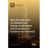 New Perspectives on Geothermal Energy Exploration and Evaluation of Geothermal Potential