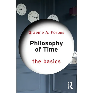 Philosophy of Time: The Basics