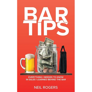 Bar Tips: Everything I Needed to Know in Sales I Learned Behind the Bar