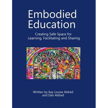 Embodied Education Creating Safe Space for Learning, Facilitating and Sharing
