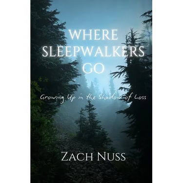 Where Sleepwalkers Go: Growing Up in the Shadow of Loss