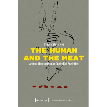 The Human and the Meat: Animal Domination in Capitalist Societies