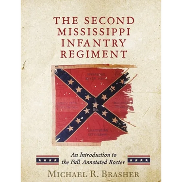 The Second Mississippi Infantry Regiment: An Introduction to the Full Annotated Roster