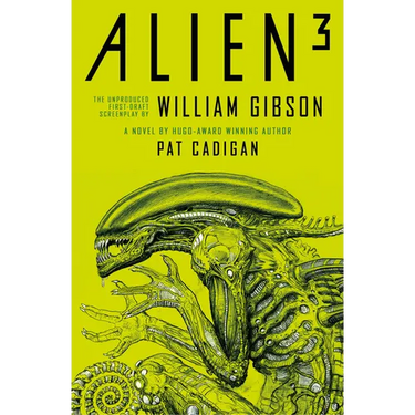 Alien 3: The Unproduced Screenplay by William Gibson