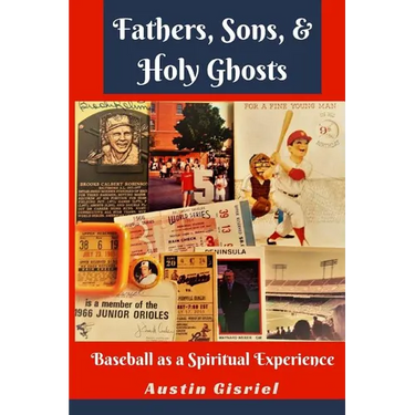 Fathers, Sons, & Holy Ghosts: Baseball as a Spiritual Experience