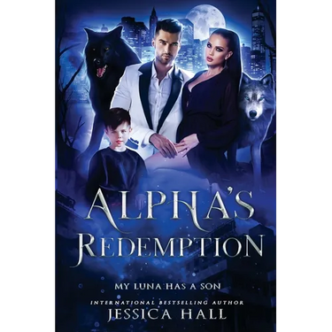 Alpha's Redemption- My Luna Has A Son