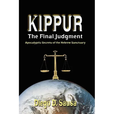 Kippur - The Final Judgment: Apocalyptic Secrets of the Hebrew Sanctuary