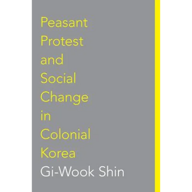 Peasant Protest and Social Change in Colonial Korea