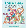 Pop Manga Drawing: 30 Step-By-Step Lessons for Pencil Drawing in the Pop Surrealism Style
